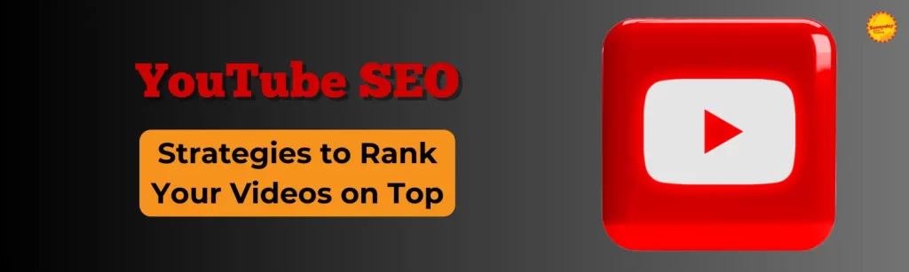 YouTube SEO: Strategies to Rank Your Videos on Top