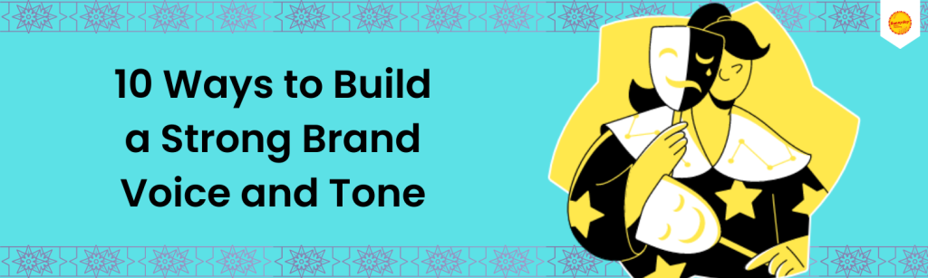 10 ways to build a strong brand voice and tone