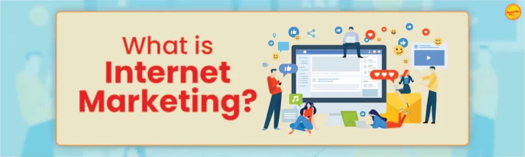 What is Internet Marketing?