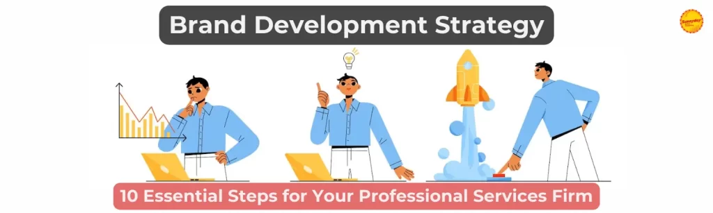 Brand Development Strategy: 10 Essential Steps for Your Professional Services Firm