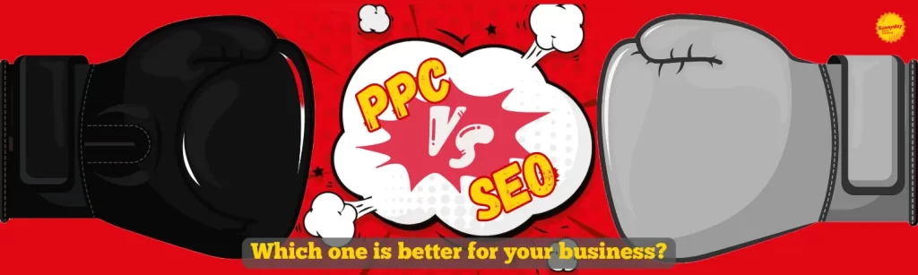 PPC vs. SEO: Which One Is Better for Your Business?